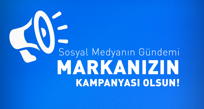 SOSYAL MEDYADA KAMPANYA YAPMADAN ÖNCE BİLİNMESİ GEREKENLER!